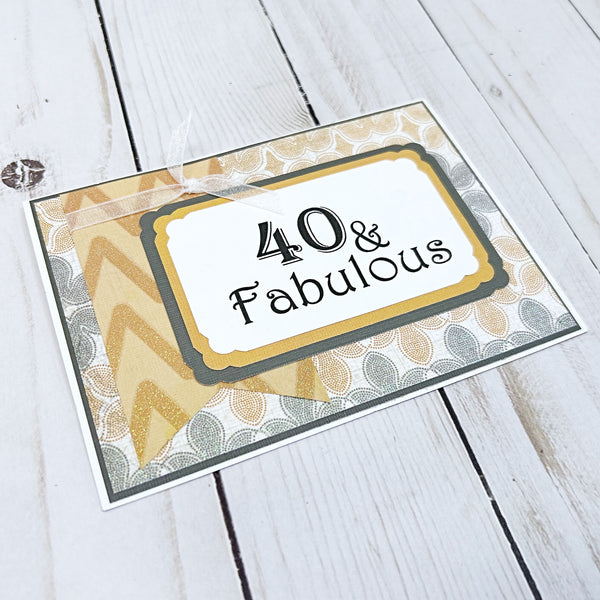 40 & Fabulous Handmade Birthday Card, Gold and Silver Milestone Birthday Card for Woman