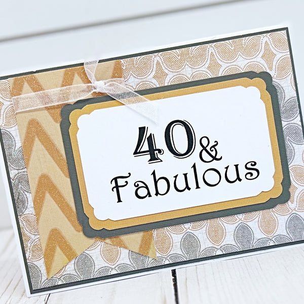 40 & Fabulous Handmade Birthday Card, Gold and Silver Milestone Birthday Card for Woman