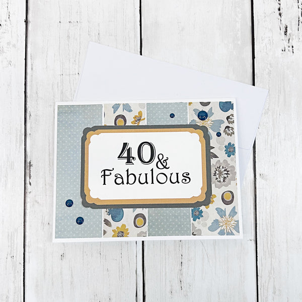 40 & Fabulous Birthday Card, Handmade Feminine Birthday Greeting Card