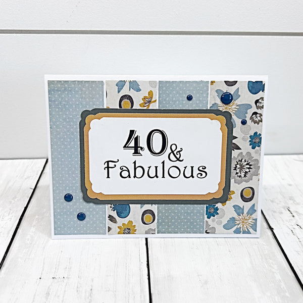 40 & Fabulous Birthday Card, Handmade Feminine Birthday Greeting Card