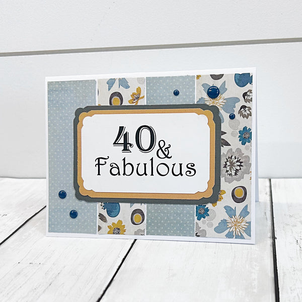 40 & Fabulous Birthday Card, Handmade Feminine Birthday Greeting Card