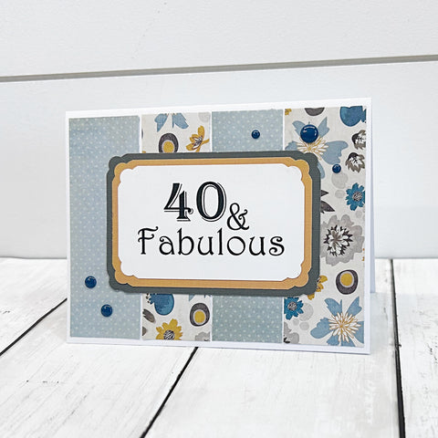 40 & Fabulous Birthday Card, Handmade Feminine Birthday Greeting Card