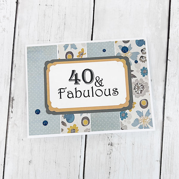 40 & Fabulous Birthday Card, Handmade Feminine Birthday Greeting Card