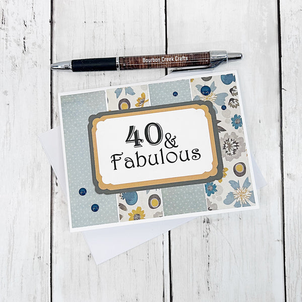 40 & Fabulous Birthday Card, Handmade Feminine Birthday Greeting Card