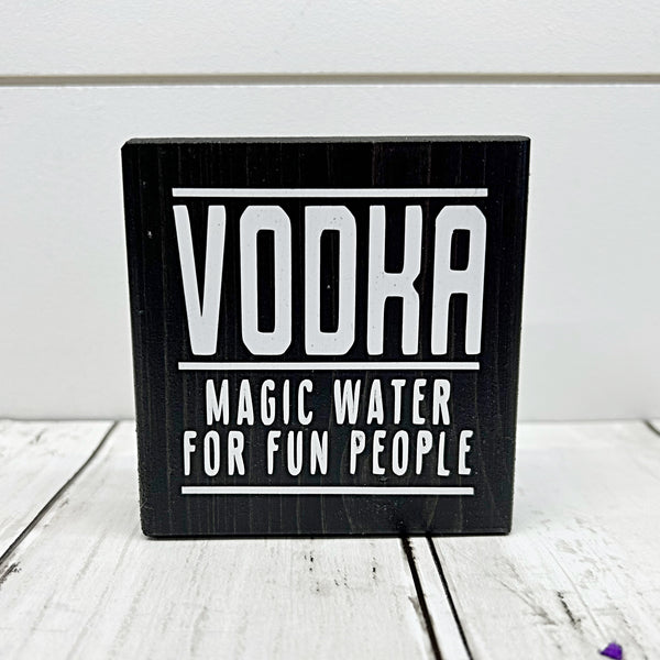 Vodka Magic Water for Fun People Mini Sign, 3 Inch Block for Bar, Tray or Shelf Decor