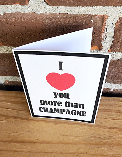 I Love You More Than Champagne Handmade Card, Any Occasion Card for Man or Woman