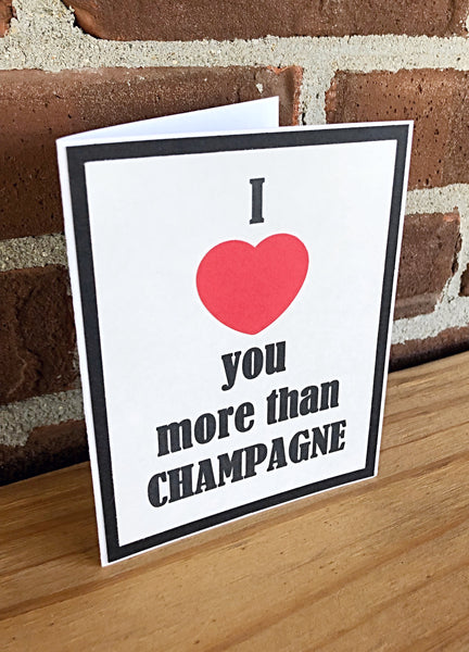 I Love You More Than Champagne Handmade Card, Any Occasion Card for Man or Woman