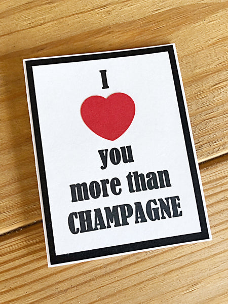 I Love You More Than Champagne Handmade Card, Any Occasion Card for Man or Woman