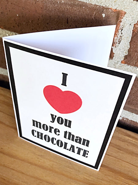 I Love You More Than Chocolate Handmade Card, Any Occasion Card for Man or Woman