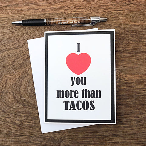 I Love You More Than Tacos Handmade Card, Any Occasion Card for Man or Woman