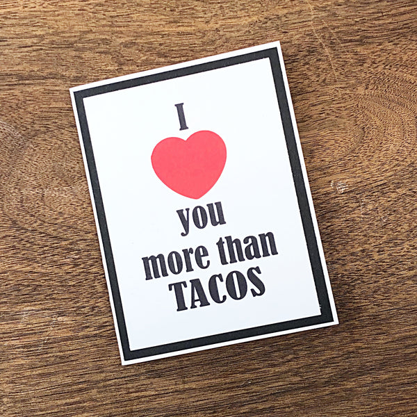 I Love You More Than Tacos Handmade Card, Any Occasion Card for Man or Woman