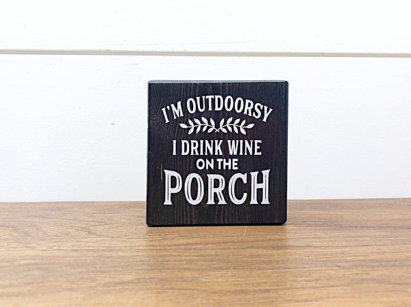 I’m Outdoorsy I Drink Wine on the Porch Mini Block, 3 Inch Block for Tiered Tray or Shelf Decor