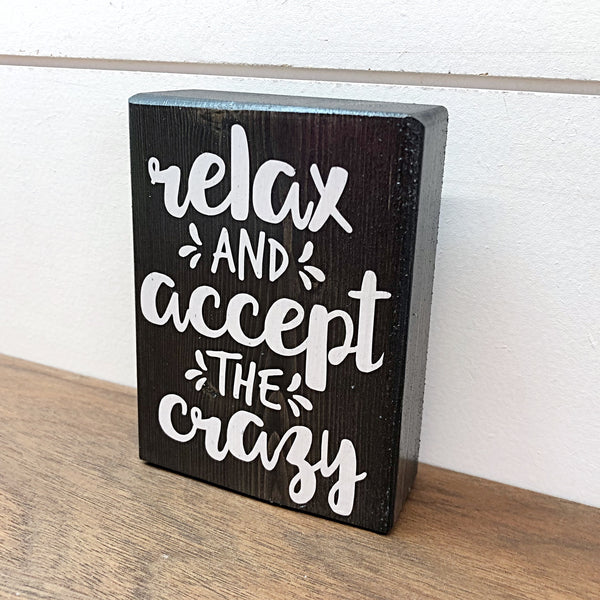 Mini Shelf Sign - Relax and Accept the Crazy - Farmhouse Style Tiered Tray Filler