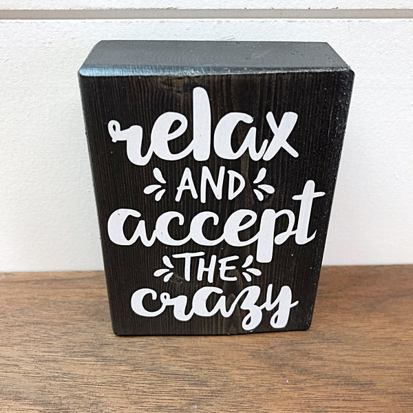 Mini Shelf Sign - Relax and Accept the Crazy - Farmhouse Style Tiered Tray Filler