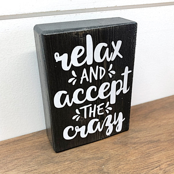 Mini Shelf Sign - Relax and Accept the Crazy - Farmhouse Style Tiered Tray Filler