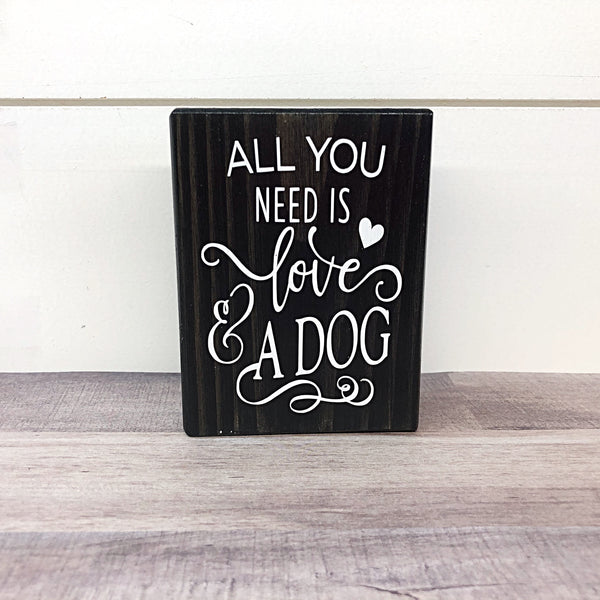 All You Need Is Love and A Dog - Mini Shelf Sign - Farmhouse Style Tiered Tray Filler