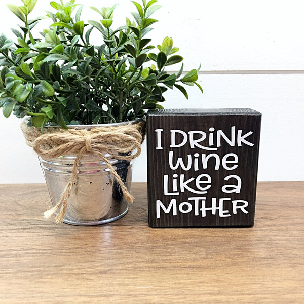 I Drink Wine Like a Mother Mini Block Sign, 3 Inch Farmhouse Style Block for Tiered Tray or Shelf Decor