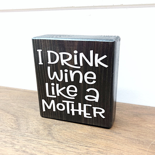 I Drink Wine Like a Mother Mini Block Sign, 3 Inch Farmhouse Style Block for Tiered Tray or Shelf Decor