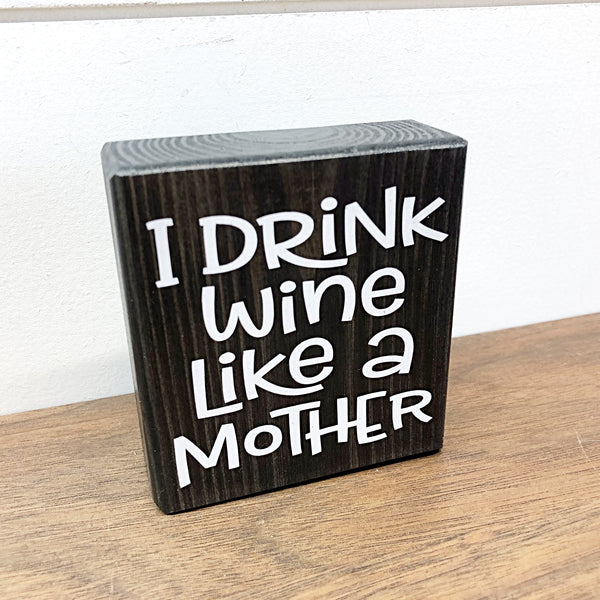 I Drink Wine Like a Mother Mini Block Sign, 3 Inch Farmhouse Style Block for Tiered Tray or Shelf Decor