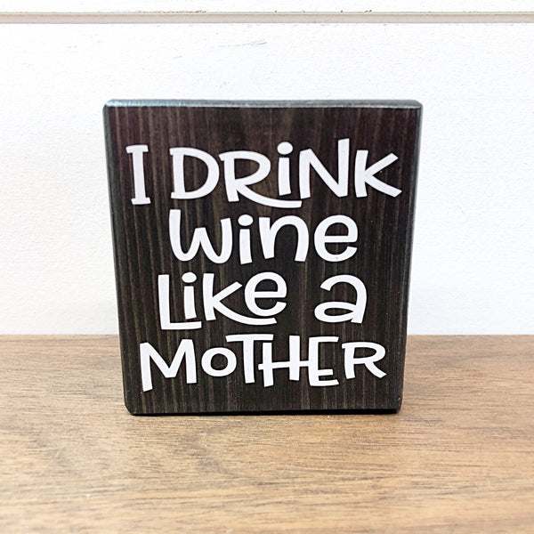 I Drink Wine Like a Mother Mini Block Sign, 3 Inch Farmhouse Style Block for Tiered Tray or Shelf Decor