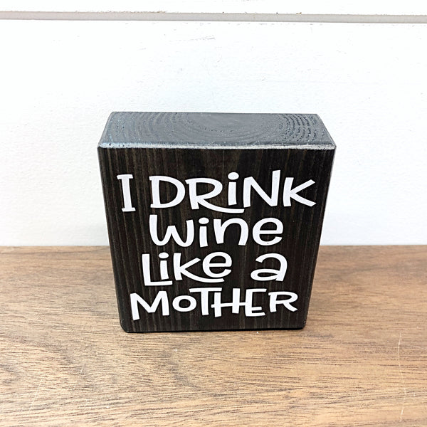 I Drink Wine Like a Mother Mini Block Sign, 3 Inch Farmhouse Style Block for Tiered Tray or Shelf Decor