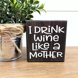 I Drink Wine Like a Mother Mini Block Sign, 3 Inch Farmhouse Style Block for Tiered Tray or Shelf Decor