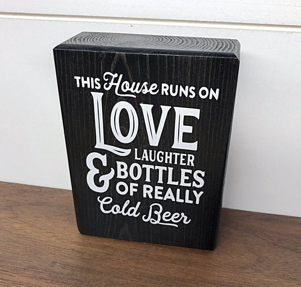 Mini Shelf Sign - This House Runs on Love Laughter and Bottles of Really Cold Beer - Farmhouse Style Tiered Tray Filler