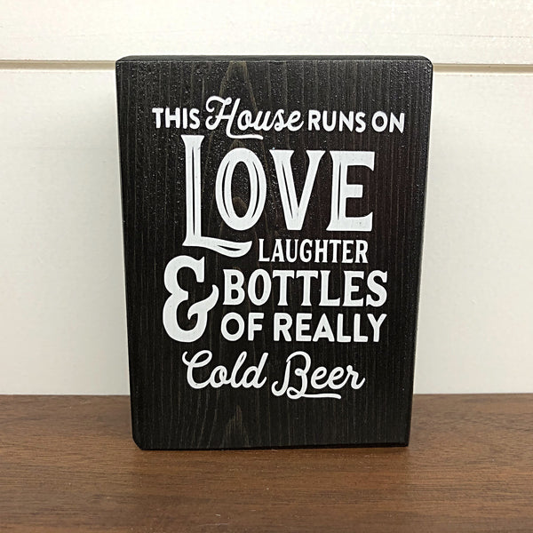 Mini Shelf Sign - This House Runs on Love Laughter and Bottles of Really Cold Beer - Farmhouse Style Tiered Tray Filler