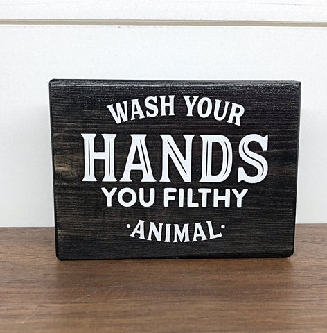 Mini Shelf Sign - Wash Your Hands You Filthy Animal - Farmhouse Style Bathroom Decor