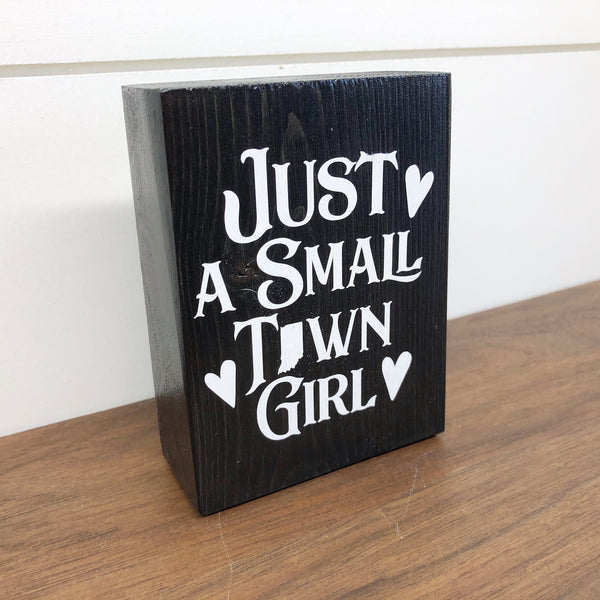 Mini Shelf Sign - Just a Small Town Girl Indiana- Farmhouse Style Tiered Tray Filler