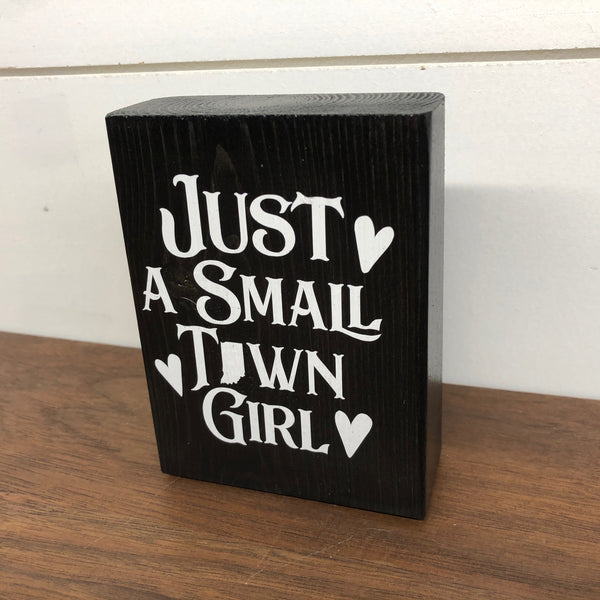 Mini Shelf Sign - Just a Small Town Girl Indiana- Farmhouse Style Tiered Tray Filler