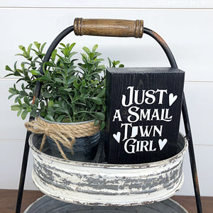 Mini Shelf Sign - Just a Small Town Girl Indiana- Farmhouse Style Tiered Tray Filler