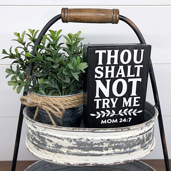 Mini Shelf Sign - Thou Shalt Not Try Me - Farmhouse Style Tiered Tray Filler