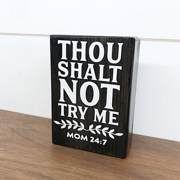 Mini Shelf Sign - Thou Shalt Not Try Me - Farmhouse Style Tiered Tray Filler