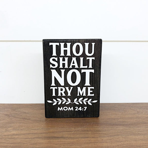 Mini Shelf Sign - Thou Shalt Not Try Me - Farmhouse Style Tiered Tray Filler