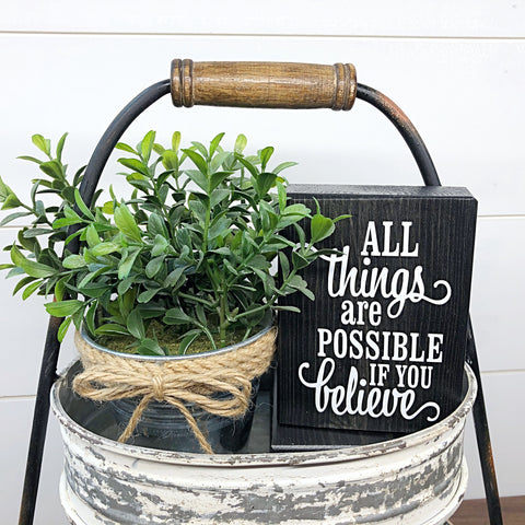 Mini Shelf Sign - All Things Are Possible if You Believe - Farmhouse Style Tiered Tray Filler