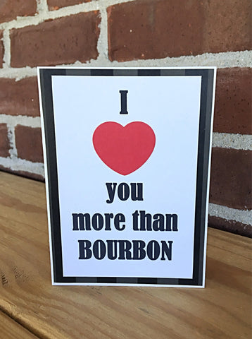 I Love You More Than Bourbon Handmade Card, Any Occasion Card for Man or Woman