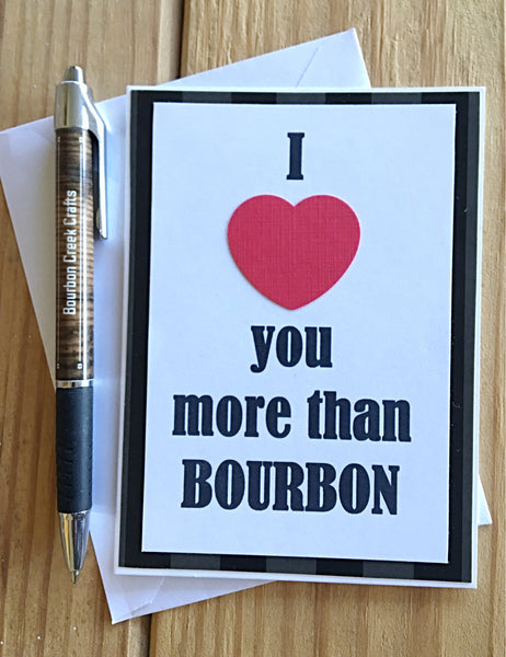 I Love You More Than Bourbon Handmade Card, Any Occasion Card for Man or Woman