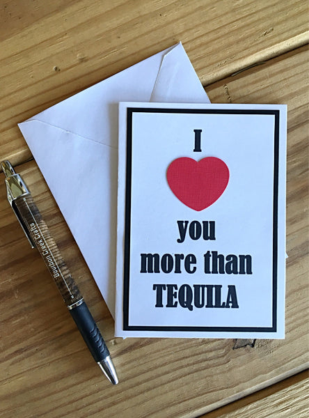 Love You More Than Tequila Card, Funny Handmade Just Because Greeting Card