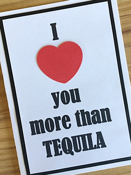 Love You More Than Tequila Card, Funny Handmade Just Because Greeting Card