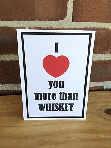 Love You More Than Whiskey Card, Handmade Just Because Card