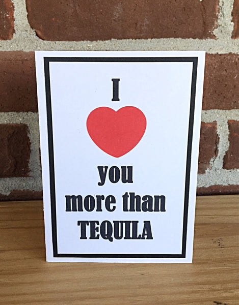 Love You More Than Tequila Card, Funny Handmade Just Because Greeting Card