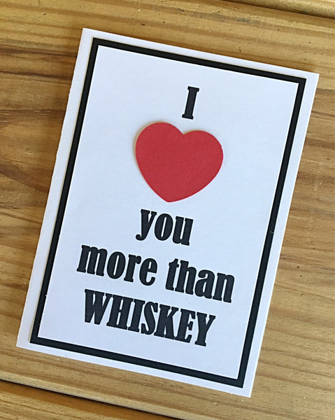 Love You More Than Whiskey Card, Handmade Just Because Card