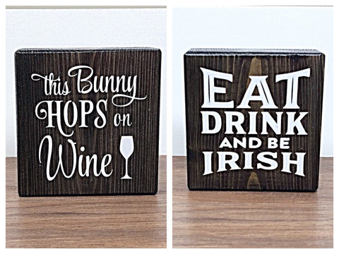 Reversible This Bunny Hops on Wine and Eat Drink and Be Irish Rustic Wooden Block Sign, Farmhouse Decor for Shelf, Tabletop or Mantle